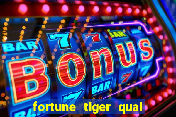 fortune tiger qual a melhor plataforma